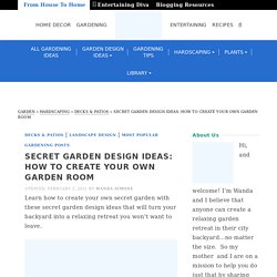 Secret Garden Design Ideas: How To Create Your Own Garden Room - Gardening @ From House To Home