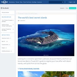 The world's best secret islands - travel tips and articles - Lonely Planet - StumbleUpon