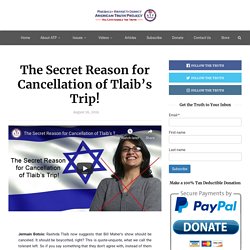 The Secret Reason for Cancellation of Tlaib’s Trip!