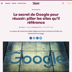 Le secret de Google pour réussir: piller les sites qu'il référence