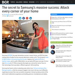The secret to Samsung’s massive success: Attack every corner of your home