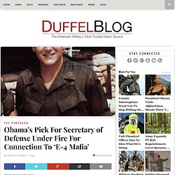 Obama's Pick For Secretary of Defense Under Fire For Connection To 'E-4 Mafia'