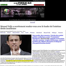Manuel Valls a secrètement rendez-vous avec le leader de l’extrême droite israélienne