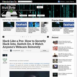 Hack Like a Pro: How to Secretly Hack into, Switch on, & Watch Anyone's Webcam Remotely