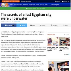 The secrets of a lost Egyptian city were underwater