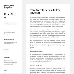 Few Secrets to Be a Better Investor By James Jervis Property