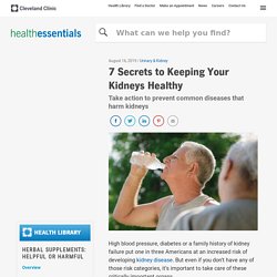 7 Secrets to Keeping Your Kidneys Healthy