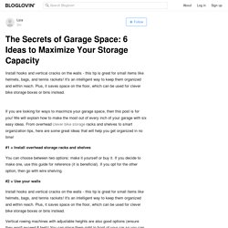 The Secrets of Garage Space: 6 Ideas to Maximize Your Storage Capacity