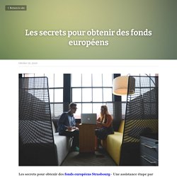 Les secrets pour obtenir des fonds européens