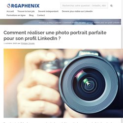 Les 12 secrets d'une photo parfaite sur votre profil LinkedIn