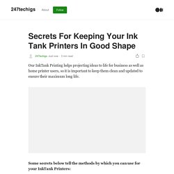 Secrets For Keeping Your Ink Tank Printers In Good Shape
