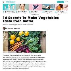 Secrets To Make Vegetables Taste Even Better