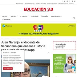 Juan Naranjo, el docente de Secundaria que enseña Historia con ayuda de WhatsApp