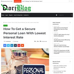 How To Get a Secure Personal Loan With the Lowest Interest Rate