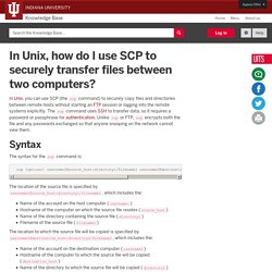 In Unix, how do I use SCP to securely transfer files between two computers?
