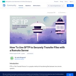 How To Use SFTP to Securely Transfer Files with a Remote Server