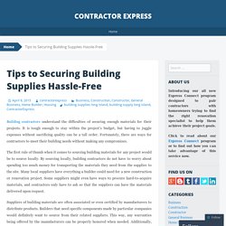 Tips to Securing Building Supplies Hassle-Free