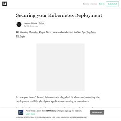 Securing your Kubernetes Deployment – Haytham Elkhoja