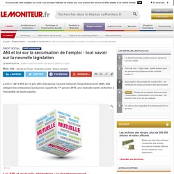 ANI et loi sur la sécurisation de l’emploi : tout savoir sur la nouvelle législation - Droit Social