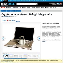 Crypter ses données en 10 logiciels gratuits : Sécuriser ses données