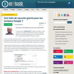 Une faille de sécurité géante pour les comptes Google ? – Zorgloob.com : toute l'actualité Google