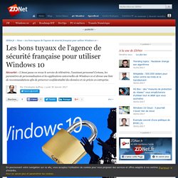 Les bons tuyaux de l'agence de sécurité française pour utiliser Windows 10 - ZDNet