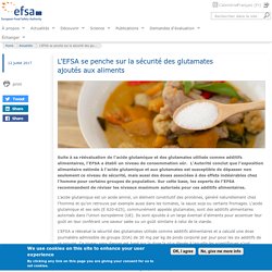 EFSA 12/07/17 L'EFSA se penche sur la sécurité des glutamates ajoutés aux aliments