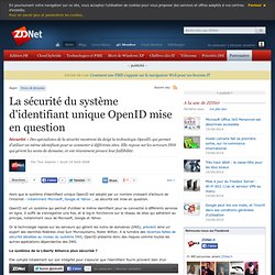 La sécurité du système d&#039;identifiant unique OpenID mise en question - Actualités - ZDNet.fr