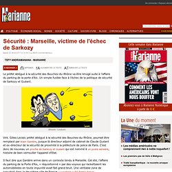 Sécurité : Marseille, victime de l'échec de Sarkozy