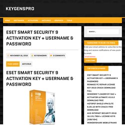 ESET Smart Security 9 Activation Key + Username & Password