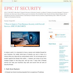7 Ways to Improve Your Business Security with Firewall Services. EPIC IT SECURITY