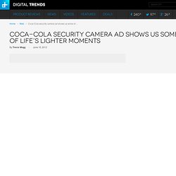 Coca-Cola security camera ad | Digital Trends