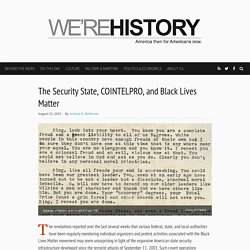 The Security State, COINTELPRO, and Black Lives Matter : We're History