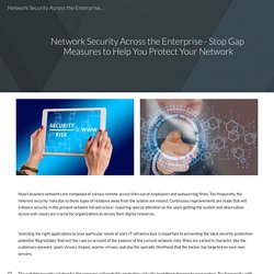 Network Security Across the Enterprise - Stop Gap Measures to Help You Protect Your Network