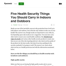 Five Health Security Things You Should Carry in Indoors and Outdoors