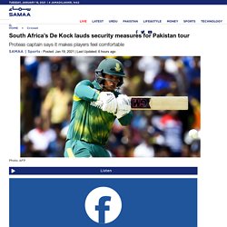 SAMAA - South Africa’s De Kock lauds security measures for Pakistan tour