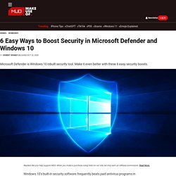 6 Easy Ways to Boost Security in Microsoft Defender and Windows 10