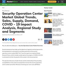 May 2021 Report on Global Security Operation Center Market Overview, Size, Share and Trends 2027