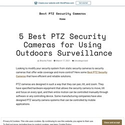 5 Best PTZ Security Cameras for Using Outdoors Surveillance