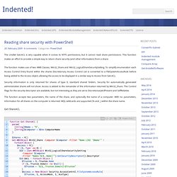 Indented! » Blog Archive » Reading share security with PowerShell