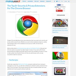 The Top 8+ Security & Privacy Extensions For The Chrome Browser