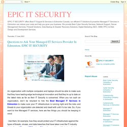 Questions to Ask Your Managed IT Services Provider In Edmonton. EPIC IT SECURITY