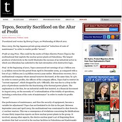 Tepco, Security Sacrificed on the Altar of Profit
