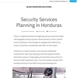 Security Services Planning in Honduras – BLACK MOUNTAIN SOLUTIONS