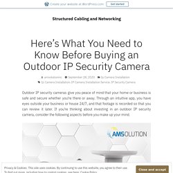 Here’s What You Need to Know Before Buying an Outdoor IP Security Camera