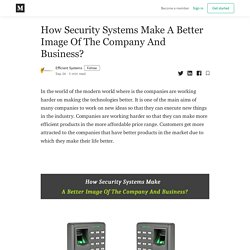 How Security Systems Make A Better Image Of The Company And Business