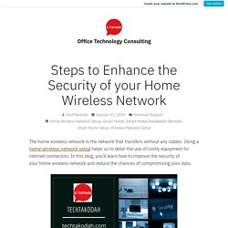 Steps to Enhance the Security of your Home Wireless Network – Office Technology Consulting