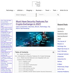 Must Have Security Features For Crypto Exchange In 2021! - Tech Travel Hub