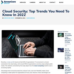 Cloud Security: Top Trends You Need To Know In 2022 - ArrowCore Group
