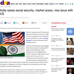 India raises social security, market acess, visa issue with US